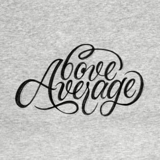 Above Average | Calligraphy T-Shirt